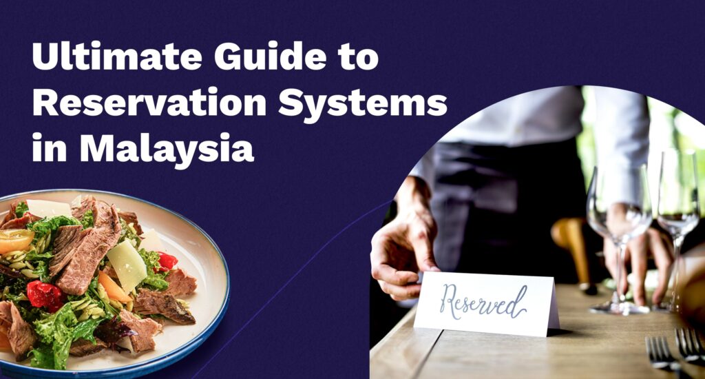Guide to Choosing the Best Restaurant Reservation System Malaysia